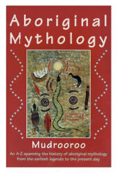 ABORIGINAL MYTHOLOGY - Mudrooroo (ISBN: 9781922384898)