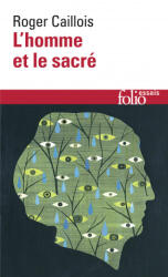Homme Et Le Sacre - Roger Caillois (ISBN: 9782070324576)