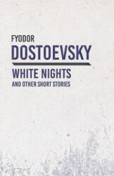 White Nights and Other Short Stories - Fyodor Dostoevsky (ISBN: 9781528708265)