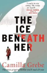 The Ice Beneath Her - Camilla Grebe (ISBN: 9781785762802)