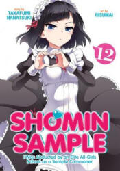 Shomin Sample: I Was Abducted by an Elite All-Girls School as a Sample Commoner Vol. 12 - Nanatsuki Takafumi, Risumai (ISBN: 9781645052425)