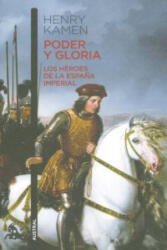 PODER Y GLORIA. LOS HÈROES DE LA ESPAÑA IMPERIAL - HENRY KAMEN (2012)