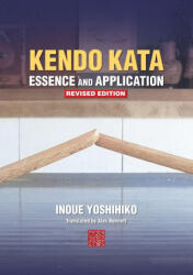 Kendo Kata - Essence and Application - Yoshihiko Inoue, Alexander Bennett (ISBN: 9784907009458)