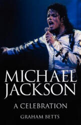 Michael Jackson: a Celebration - Graham Betts (ISBN: 9781909040816)