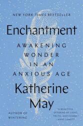 Enchantment: Awakening Wonder in an Anxious Age - MAY KATHERINE (ISBN: 9780593329993)