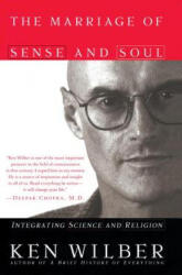 The Marriage of Sense and Soul: Integrating Science and Religion - Ken Wilber (ISBN: 9780767903431)