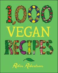 1, 000 Vegan Recipes - Robin Robertson (ISBN: 9780470085028)