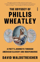 The Odyssey of Phillis Wheatley: A Poet's Journeys Through American Slavery and Independence - Waldstreicher, David (ISBN: 9781250321732)