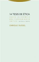 14 tesis de ética : hacia la esencia del pensamiento crítico - ENRIQUE DUSSEL (ISBN: 9788498796353)