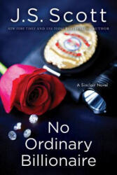 No Ordinary Billionaire - J. S. SCOTT (ISBN: 9781477849736)