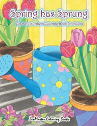 Adult Color By Numbers Coloring Book of Spring - Zenmaster Coloring Books (ISBN: 9781985375543)