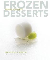 Frozen Desserts - The Culinary Institute of America (CIA), Francisco J. Migoya (ISBN: 9780470118665)