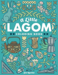 A Little Lagom Coloring Book: Scandinavian Inspired Balance & Harmony - Jen Racine (ISBN: 9781951728977)