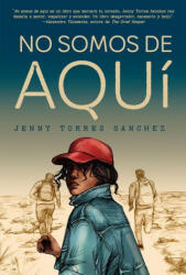 No Somos de Aquí / We Are Not from Here - Jenny Torres Sánchez (ISBN: 9780593312438)