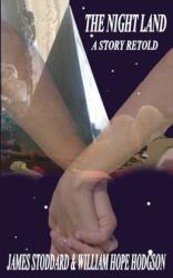 Night Land, A Story Retold - William Hope Hodgson (ISBN: 9780615508818)