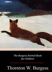 The Burgess Animal Book for Children - Thornton W Burgess (ISBN: 9781547216789)