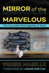Mirror of the Marvelous - Pierre Mabille, Andre Breton (ISBN: 9781620557334)