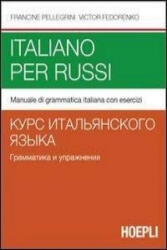 Italiano per russi. Manuale di grammatica italiana con esercizi - Victor Fedorenko, Francine Pellegrini (ISBN: 9788820338497)