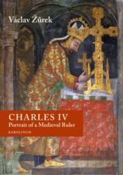 Charles IV. Portrait of a Medieval Ruler (ISBN: 9788024655239)