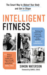 Intelligent Fitness: The Smart Way to Reboot Your Body and Get in Shape - Daniel Craig (ISBN: 9781637270592)