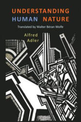 Understanding Human Nature - Alfred Adler (ISBN: 9781946963086)
