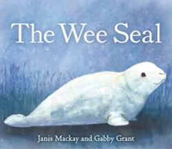The Wee Seal - Janis Mackay (ISBN: 9781782508779)