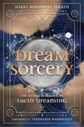 Dream Sorcery - Nikki Wardwell Sleath, Stephanie Woodfield (ISBN: 9780738778518)