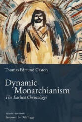 Dynamic Monarchianism - Thomas Edmund Gaston (ISBN: 9781737578314)