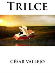 Cesar Vallejo - Trilce - Cesar Vallejo (ISBN: 9781530753147)