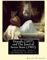 Dracula. By: Bram Stoker and The Jewel of Seven Stars. By: Bram Stoker: original text (ISBN: 9781541057562)