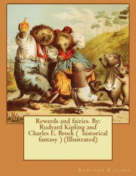 Rewards and fairies. By: Rudyard Kipling and Charles E. Brock (ISBN: 9781542955263)