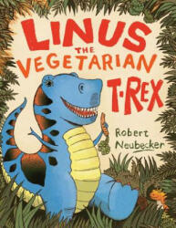 Linus the Vegetarian T. Rex - Robert Neubecker (ISBN: 9781416985129)