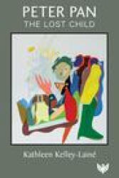 Peter Pan, the Lost Child - Kelley-Laine, Kathleen (ISBN: 9781912691302)