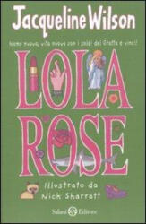 Lola Rose - Jacqueline Wilson, N. Sharratt, D. Paggi (ISBN: 9788862562188)
