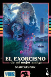 EL EXORCISMO DE MI MEJOR AMIGA - GRADY HENDRIX (ISBN: 9788445016299)