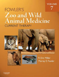 Fowler's Zoo and Wild Animal Medicine Current Therapy, Volume 7 - R. Eric Miller, Murray E. Fowler (ISBN: 9781437719864)