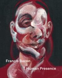 Francis Bacon: Human Presence - Gegory Salter, Georgia Atienza, John Maybury, Martin Harrison, Sophie Pretorius, Tanya Bentley, Rosie Broadley (ISBN: 9781855145641)