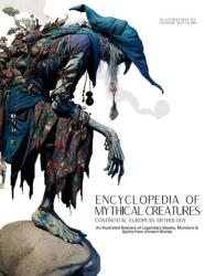 Encyclopedia of Mythical Creatures - Continental European Mythology - Ziggy Quinete, Satoshi Watanabe (ISBN: 9786598808631)