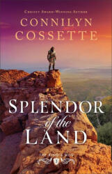 Splendor of the Land - Connilyn Cossette (ISBN: 9780764238932)