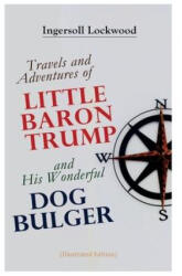 Travels and Adventures of Little Baron Trump and His Wonderful Dog Bulger (ISBN: 9788027343034)
