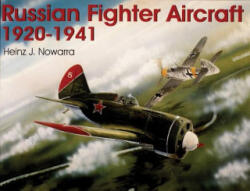 Russian Fighter Aircraft 1920-1941 - Heinz J. Nowarra (ISBN: 9780764302947)
