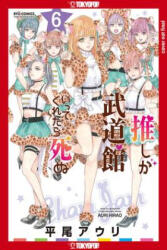 If My Favorite Pop Idol Made It to the Budokan, I Would Die, Volume 6 - Hirao, Auri (ISBN: 9781427875471)