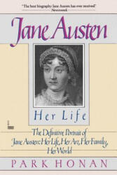 Jane Austen: Her Life: The Definitive Portrait of Jane Austen: Her Life, Her Art, Her Family, Her World - Park Honan (ISBN: 9780449903193)