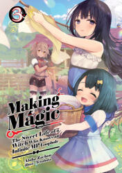 Making Magic: The Sweet Life of a Witch Who Knows an Infinite MP Loophole: Volume 3 (ISBN: 9781718341821)