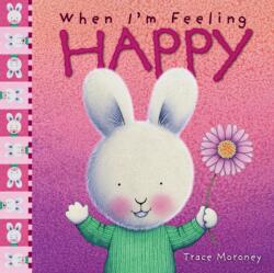 When I'm Feeling Happy - Trace Moroney (ISBN: 9781760680626)