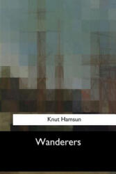 Wanderers - Knut Hamsun (ISBN: 9781547058686)