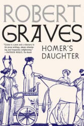 Homer's Daughter - Robert Graves (ISBN: 9781609807733)