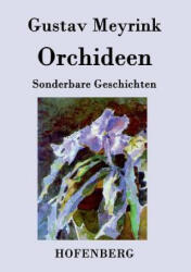 Orchideen - Gustav Meyrink (ISBN: 9783843073561)