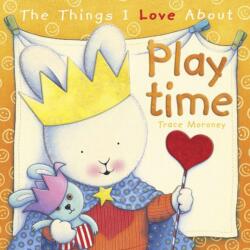 The Things I Love About Playtime (ISBN: 9781742116594)