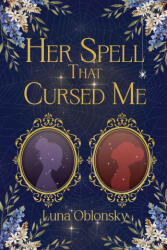 Her Spell That Cursed Me - Luna Oblonsky (2025)